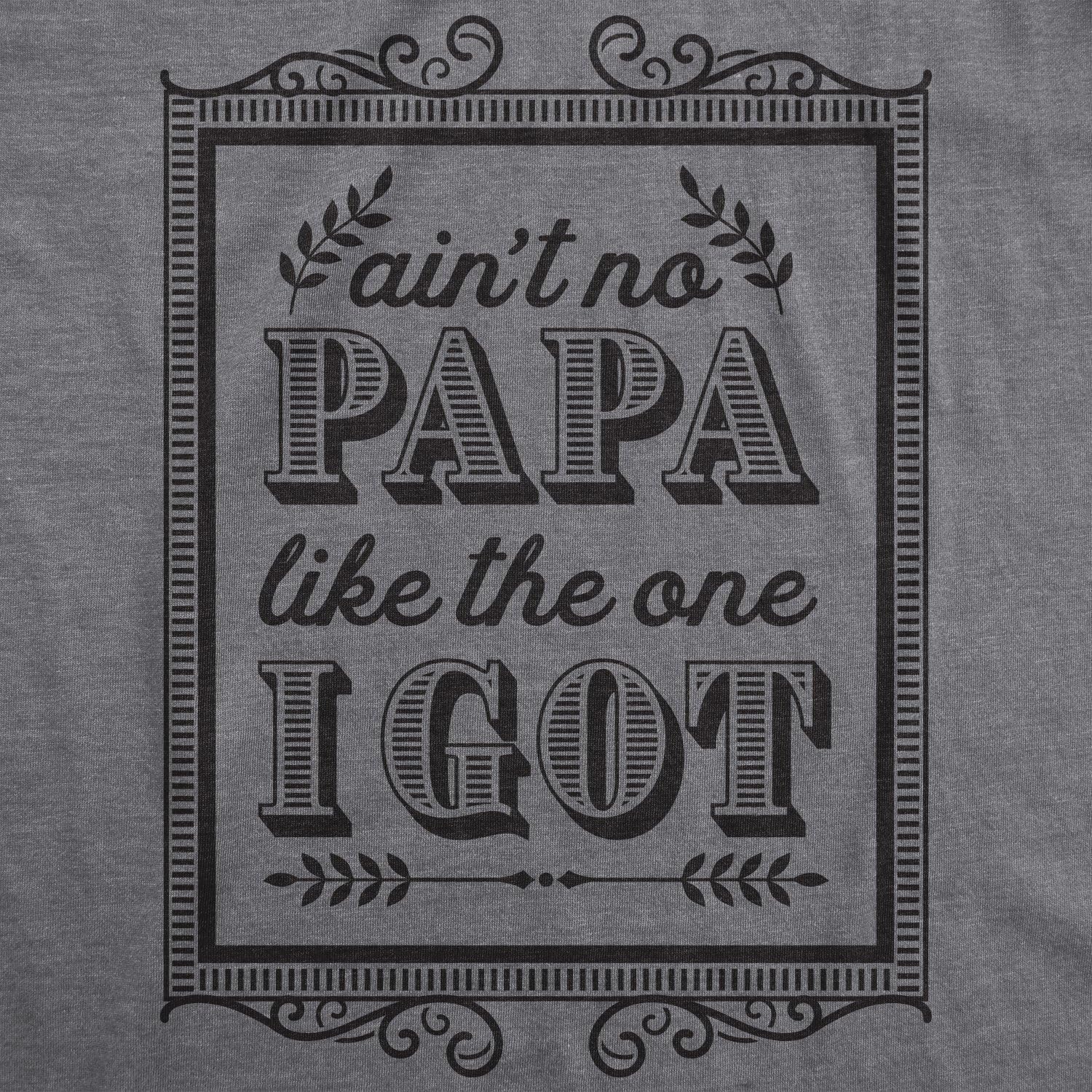 Creeper Aint No Papa Like The One I Got Baby T Shirt Funny Fathers Day Newborn