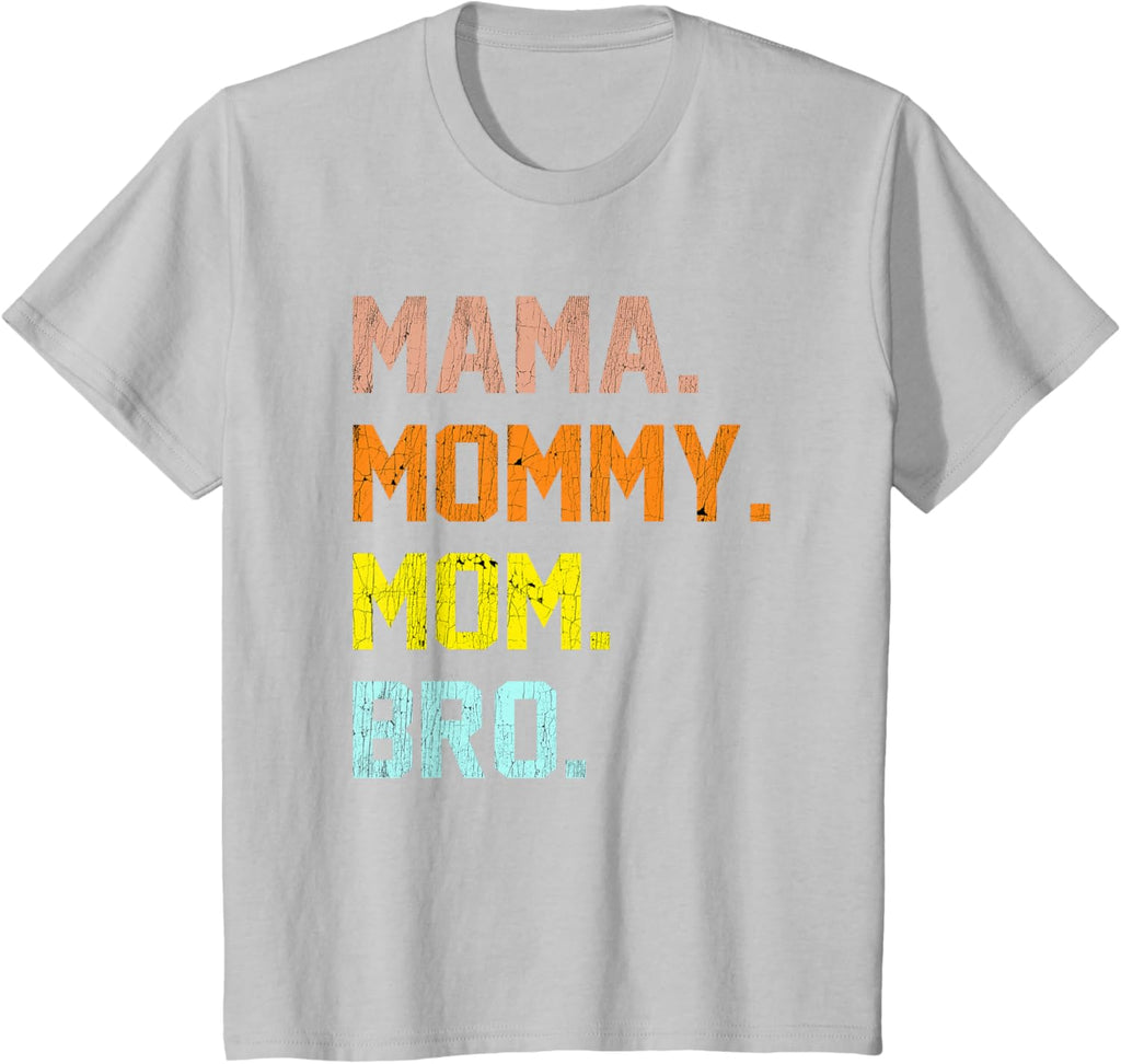 Mama Mommy Mom Bro Mothers Day