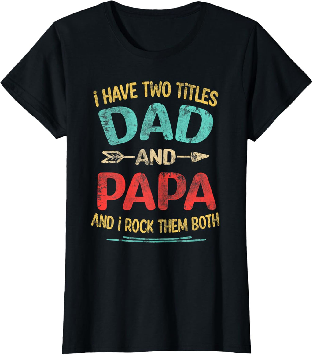 I Have Two Titles Dad And Papa Funny Father's Day Dad Gift