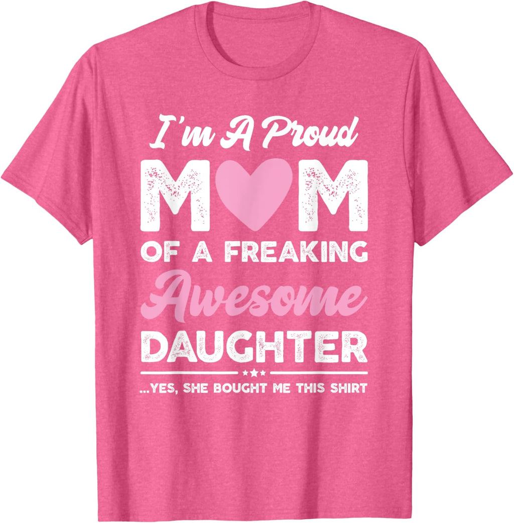 I'm A Proud Mom Gift From Daughter Funny Mothers Day Mother Shirt
