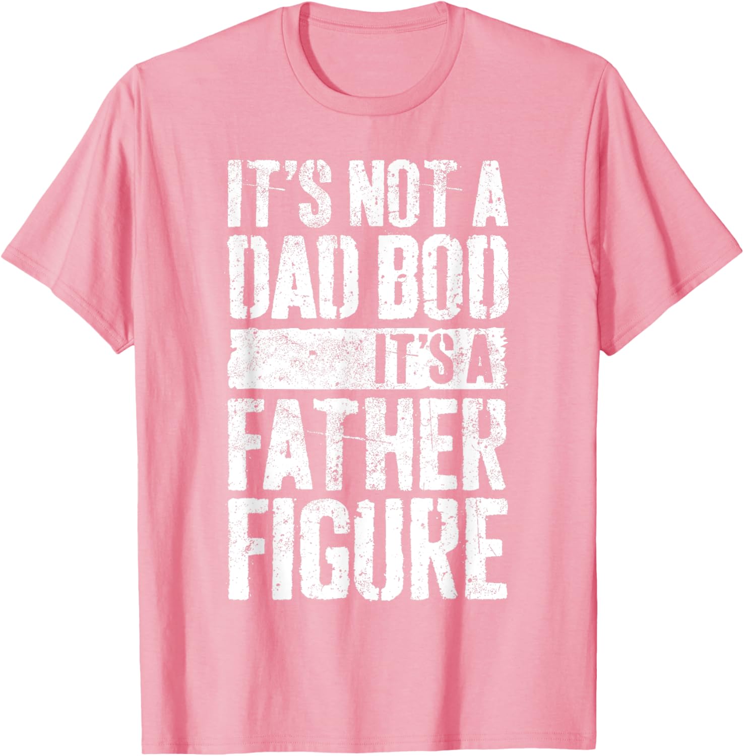 It's Not A Dad Bod It's A Father Figure Shirt Fathers Day