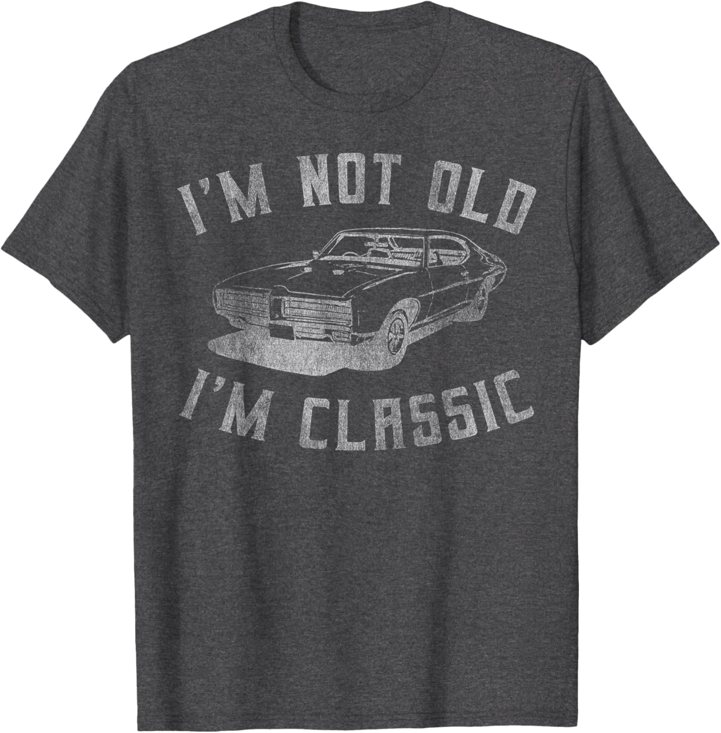 I'm Not Old I'm Classic Funny Car Graphic - Mens & Womens Short Sleeve