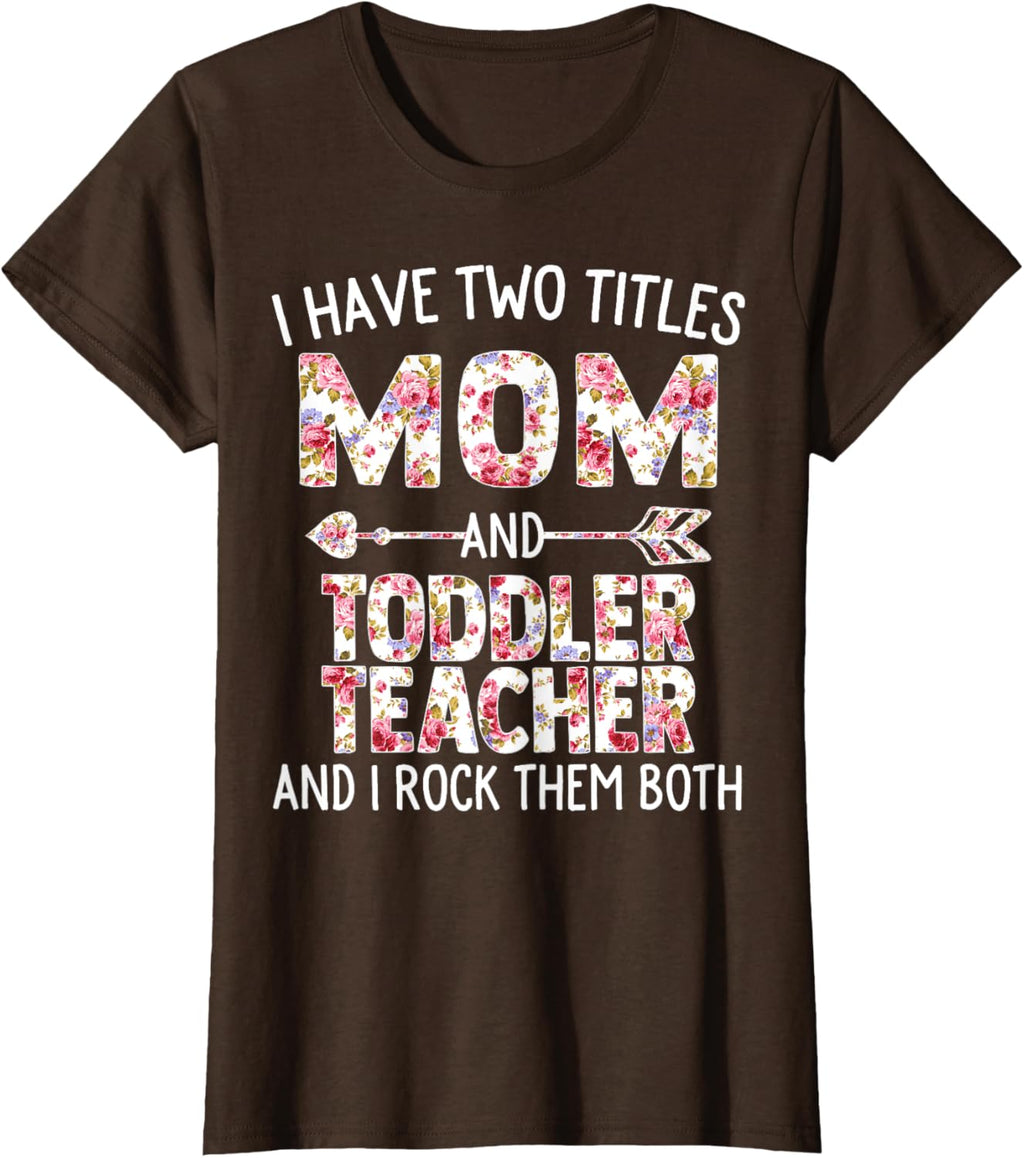 I Have Two Titles Mom & Toddler Teacher Mothers Day Flower