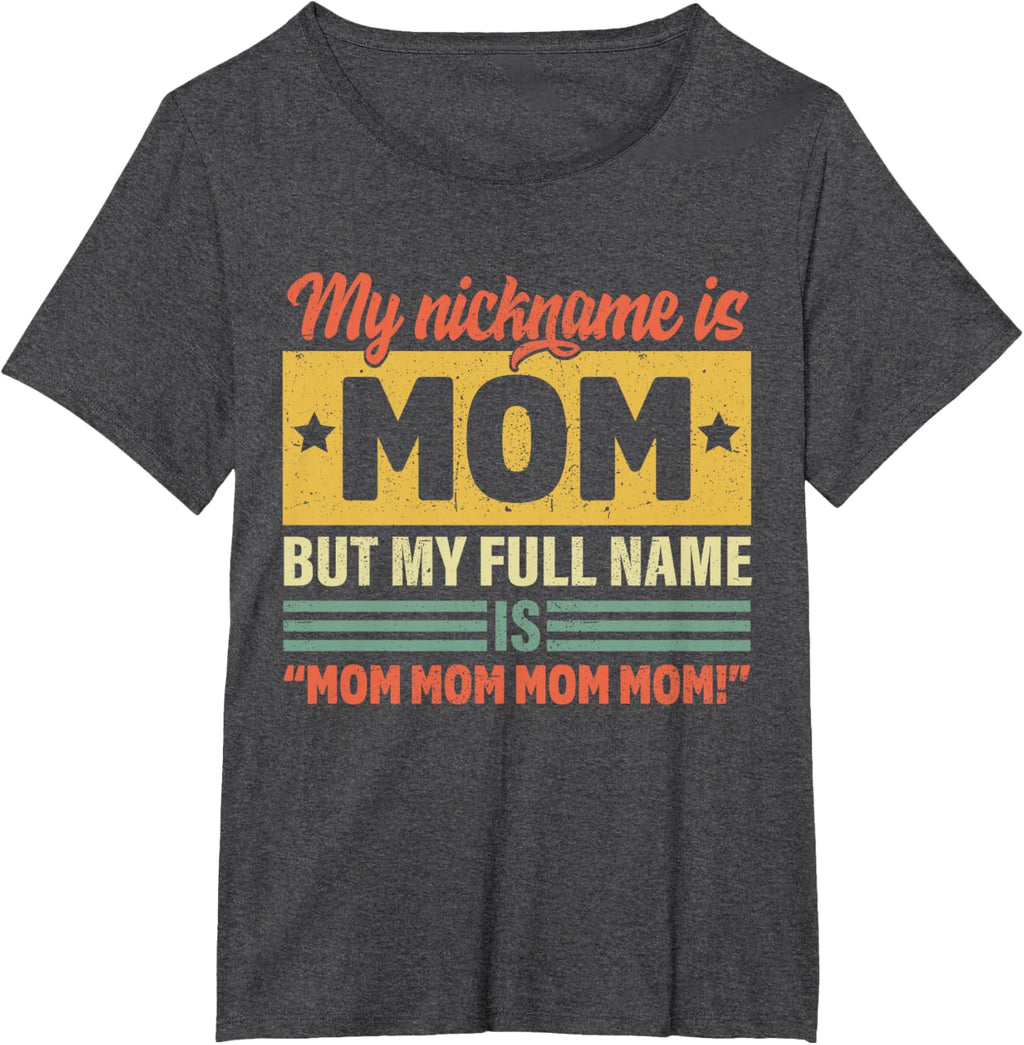 My Nickname Is Mom But My Full name Is Mom Mother's day